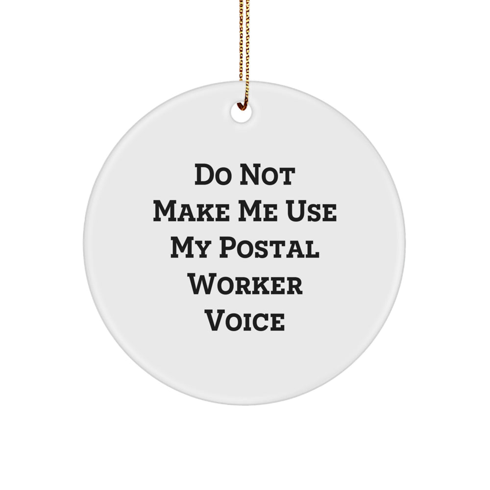 Funny Postal Worker Gifts from Friends for Men Christmas Unique Circle Ornament - Do Not Make Me Use My Postal Worker Voice - Image 1