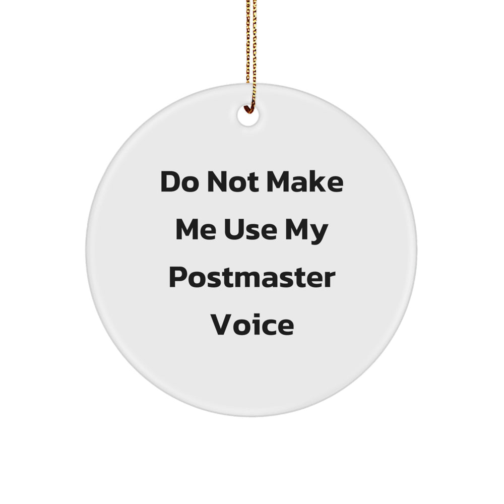 Funny Postmaster Gifts for Friends and Family - Circle Ornament 'Do Not Make Me Use My Postmaster Voice' - Christmas Unique Gifts from Friends and Family - Image 1