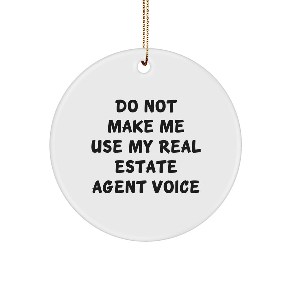 Funny Real Estate Agent Gifts from Friends for Christmas Circle Ornament - 'Do Not Make Me Use My Real Estate Agent Voice' Motivational Real Estate Agent Present - Image 1