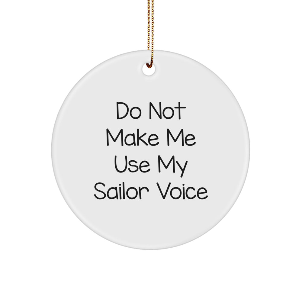 Sailor Circle Ornament Gifts from Family, Funny Quote 'Do Not Make Me Use My Sailor Voice', Christmas Unique Presents for Men - Image 1