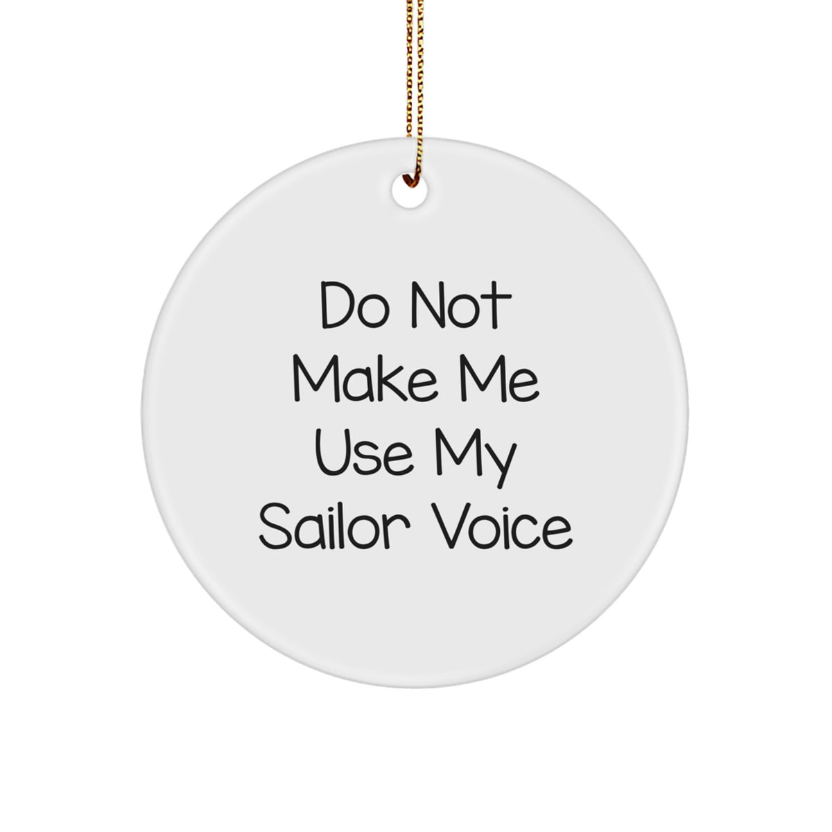 Sailor Circle Ornament Gifts from Family, Funny Quote 'Do Not Make Me Use My Sailor Voice', Christmas Unique Presents for Men - Image 1