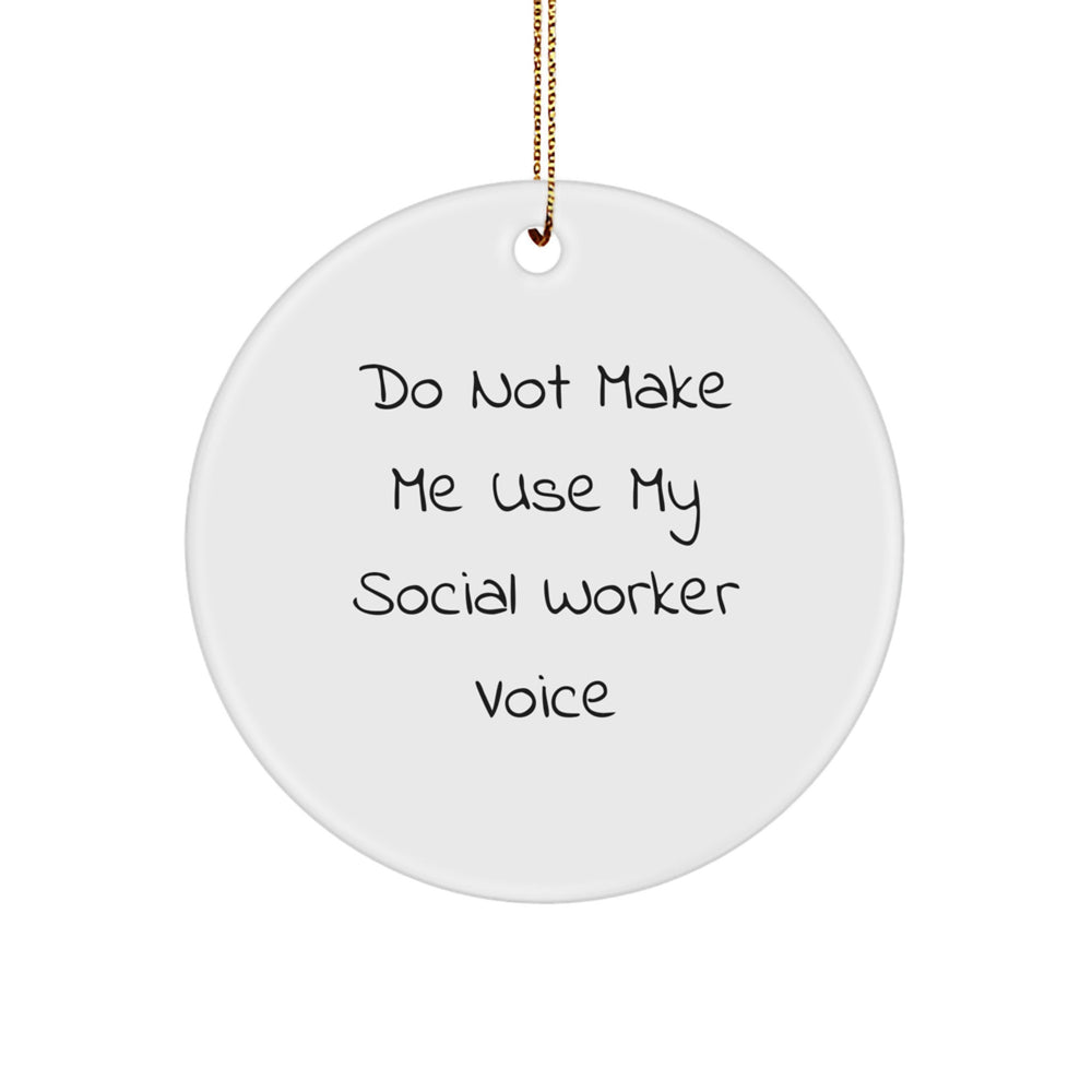 Gifts from Friends for Social Worker Christmas Unique Ornaments - Do Not Make Me Use My Social Worker Voice, Funny Quote Circle Ornament - Image 1