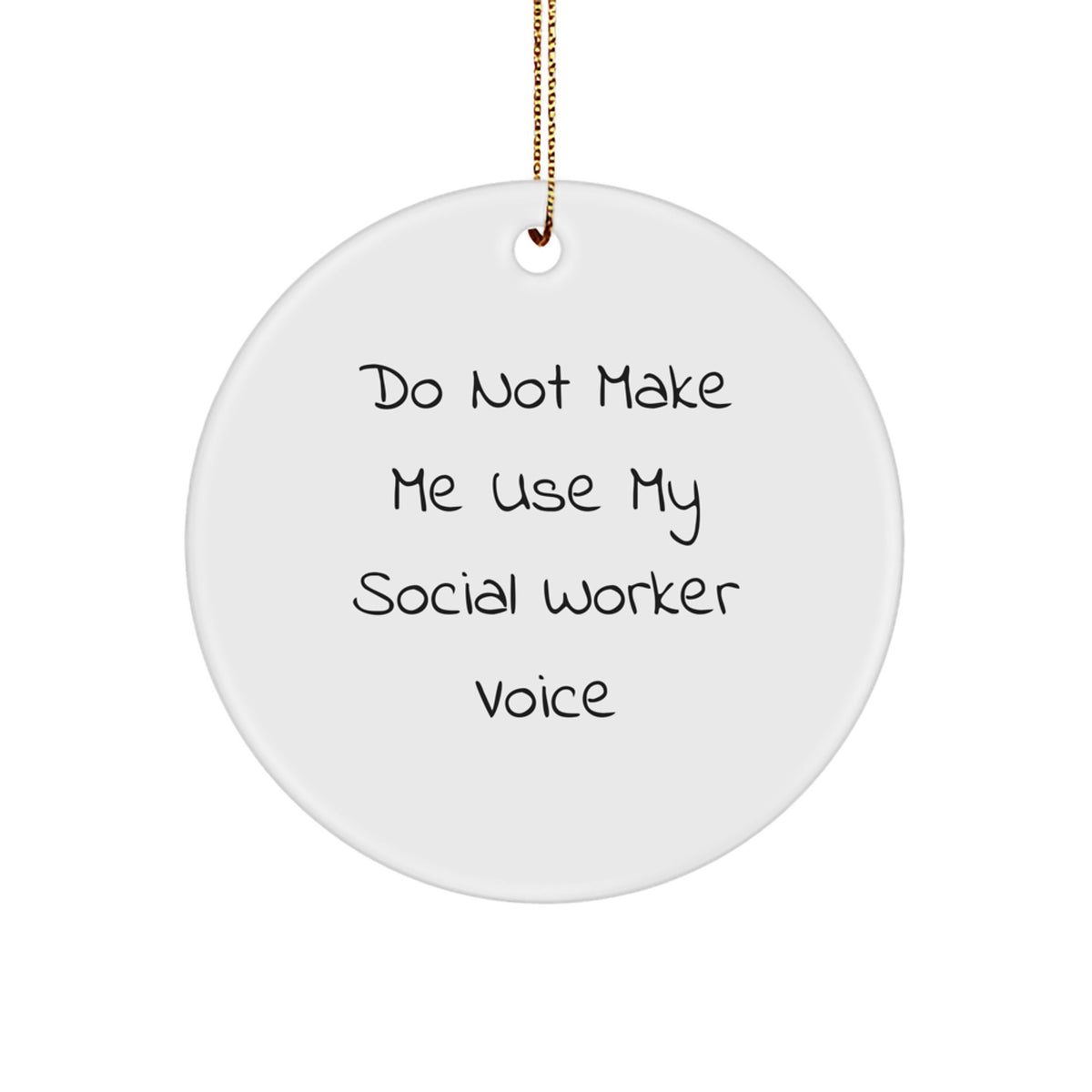 Gifts from Friends for Social Worker Christmas Unique Ornaments - Do Not Make Me Use My Social Worker Voice, Funny Quote Circle Ornament - Image 1