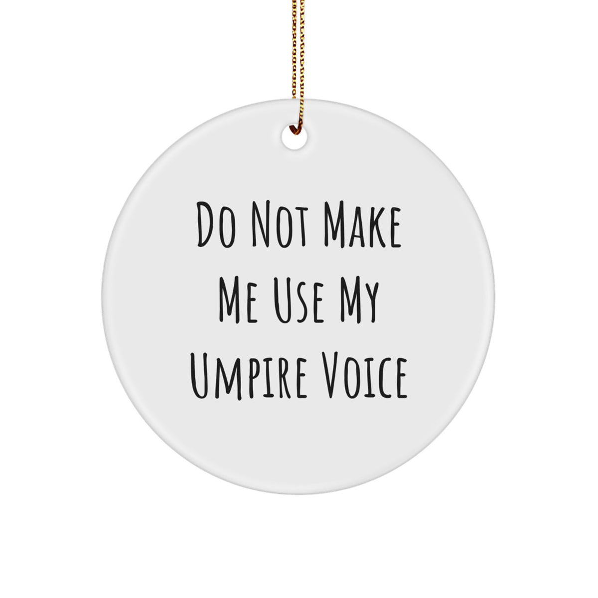 Funny Umpire Gifts for Him, Umpire Christmas Unique Circle Ornament, 'Do Not Make Me Use My Umpire Voice', Great Umpire Decor - Image 1