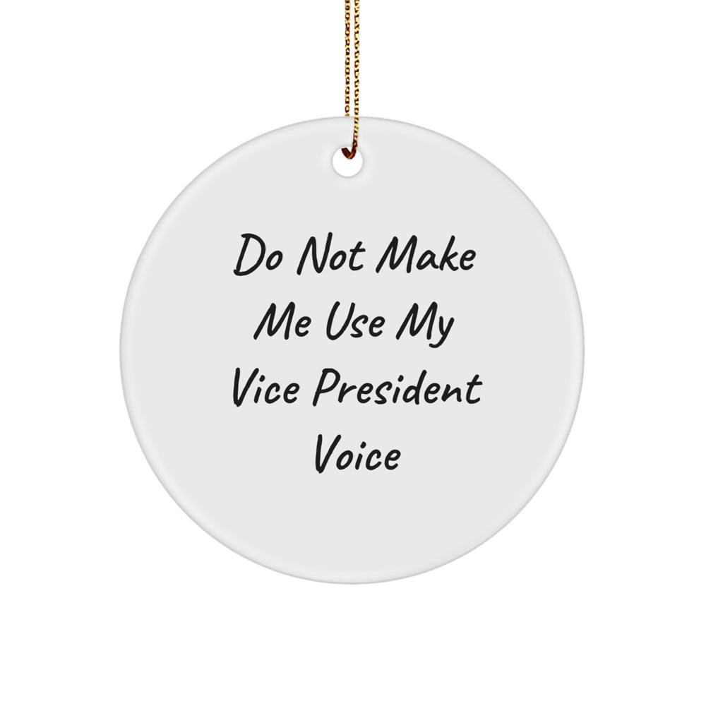 Funny Vice President Gifts from Friends, Vice President Christmas Unique Circle Ornament, Do Not Make Me Use My Vice President Voice Quotes Gifts for Vice President - Image 1