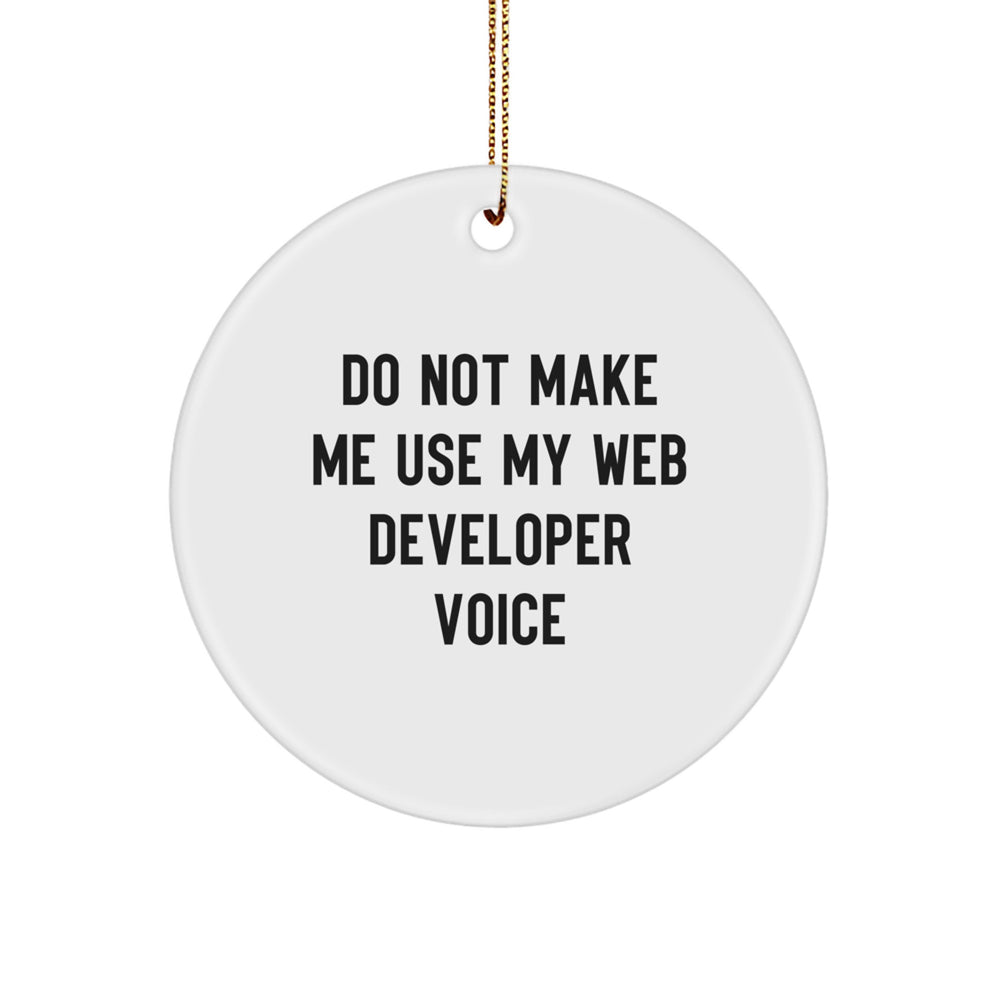 Funny Web Developer Christmas Unique Gifts from Men to Women, Unique Circle Ornament for Web Developer Friends and Coworkers, Don't Make Me Use My Web Developer Voice - Image 1