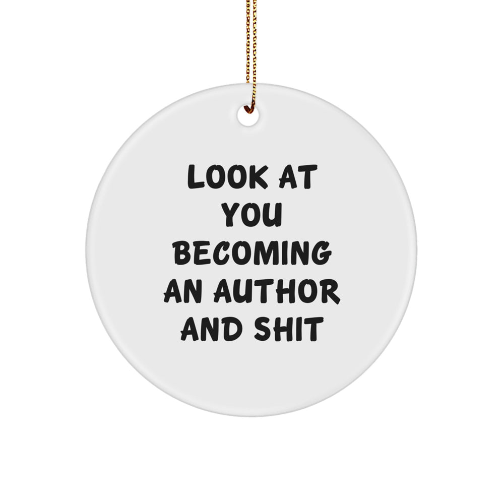 Funny Author Circle Ornaments Gifts from Friends for Men Women Coworkers Family - 'Look At You Becoming An Author And Shit' Christmas Unique Ornaments - Image 1