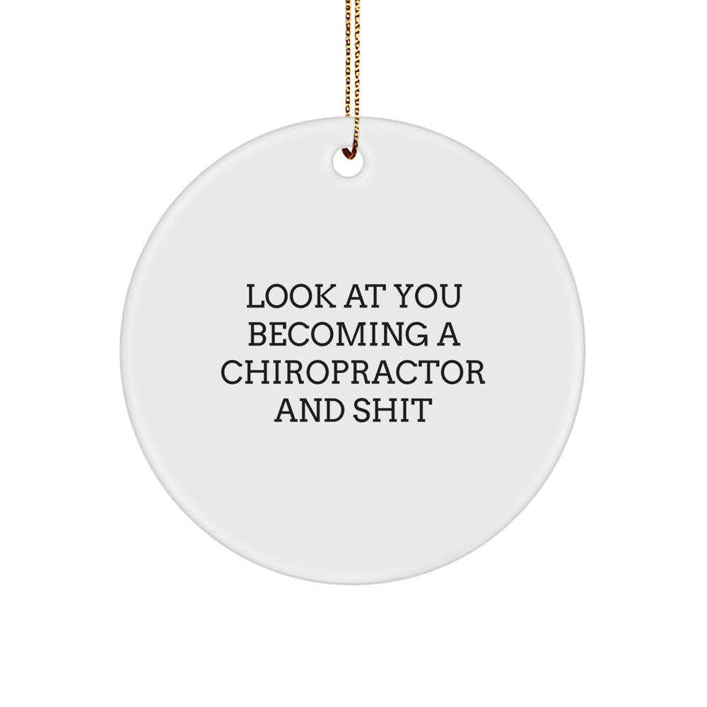 Funny Chiropractor Gifts for Christmas - Circle Ornament with 'Look At You Becoming A Chiropractor And Shit' Quote, Gifts from Friends to Family - Image 1