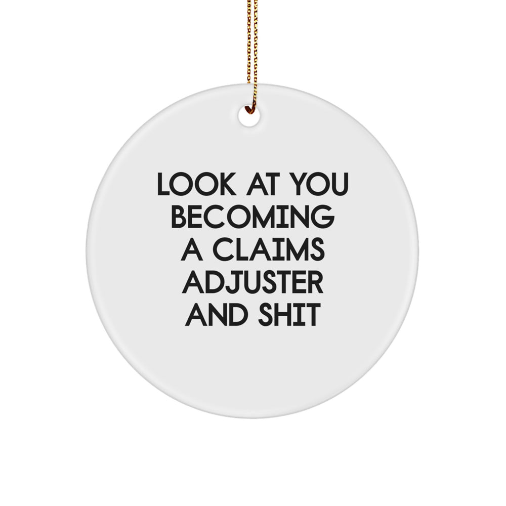 Funny Claims Adjuster Gifts from Friends to Men - White Circle Ornament with 'Look At You Becoming A Claims Adjuster And Shit' Quote for Christmas - Image 1