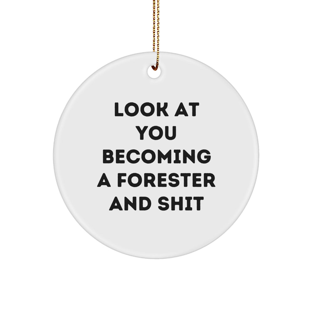 Funny Forester Gifts for Men Women Friends Family - Christmas Unique Circle Ornament 'Look At You Becoming A Forester And Shit' - Image 1