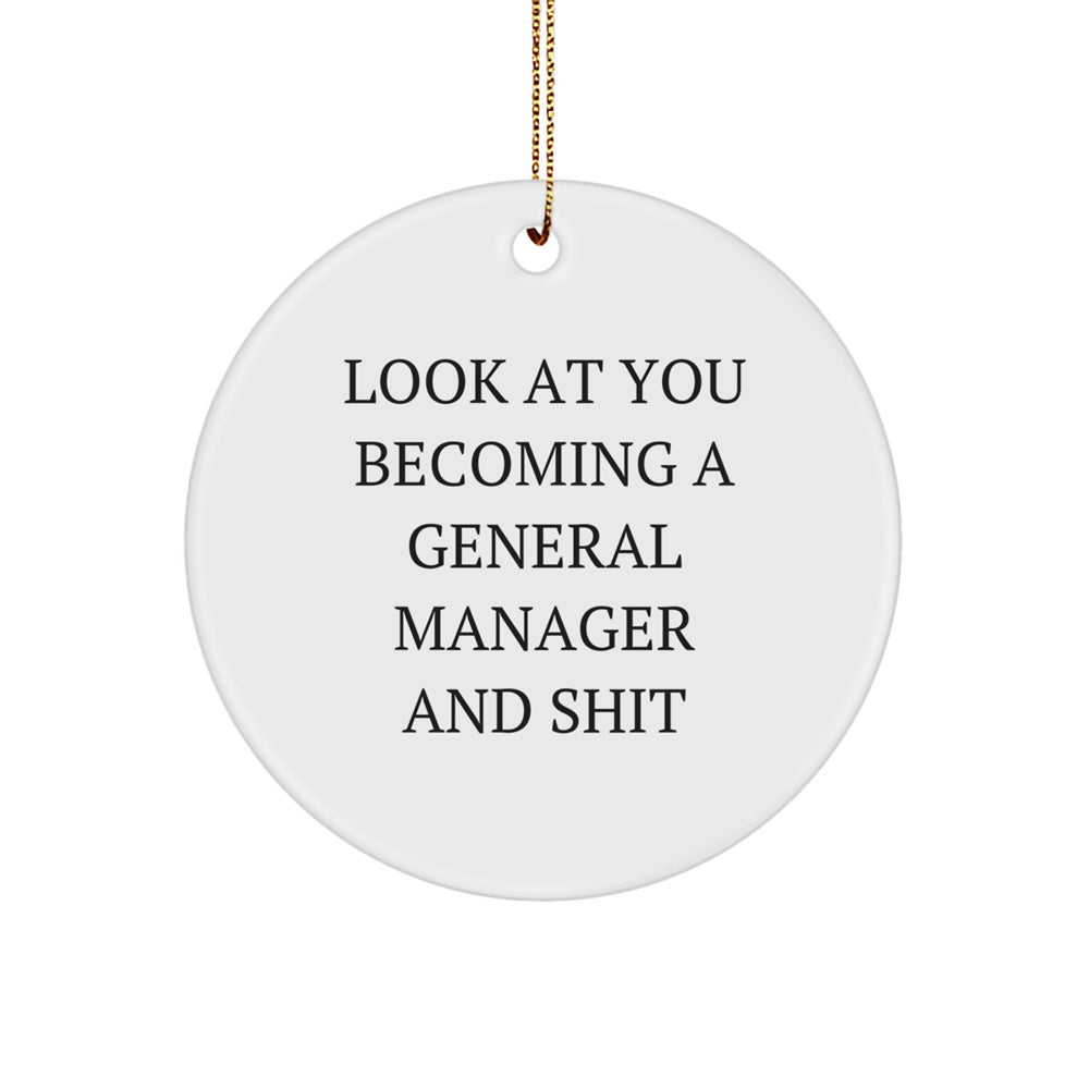 Funny General Manager Gifts - 'Look At You Becoming A General Manager And Shit' Circle Ornament for Friends, Coworkers, or Family - Christmas Unique Gifts from Men to Women - Image 1