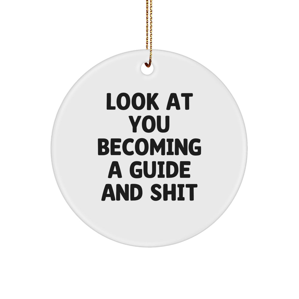 Funny Guide Circle Ornament Gifts from Friends for Guide, Look At You Becoming A Guide And Shit, Christmas Unique Gifts - Image 1