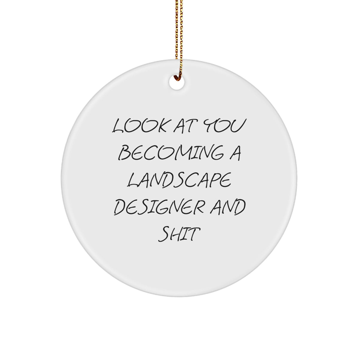 Funny Landscape Designer Gifts from Friends - Look At You Becoming A Landscape Designer And Shit Christmas Unique Gifts for Landscape Designers - Image 1