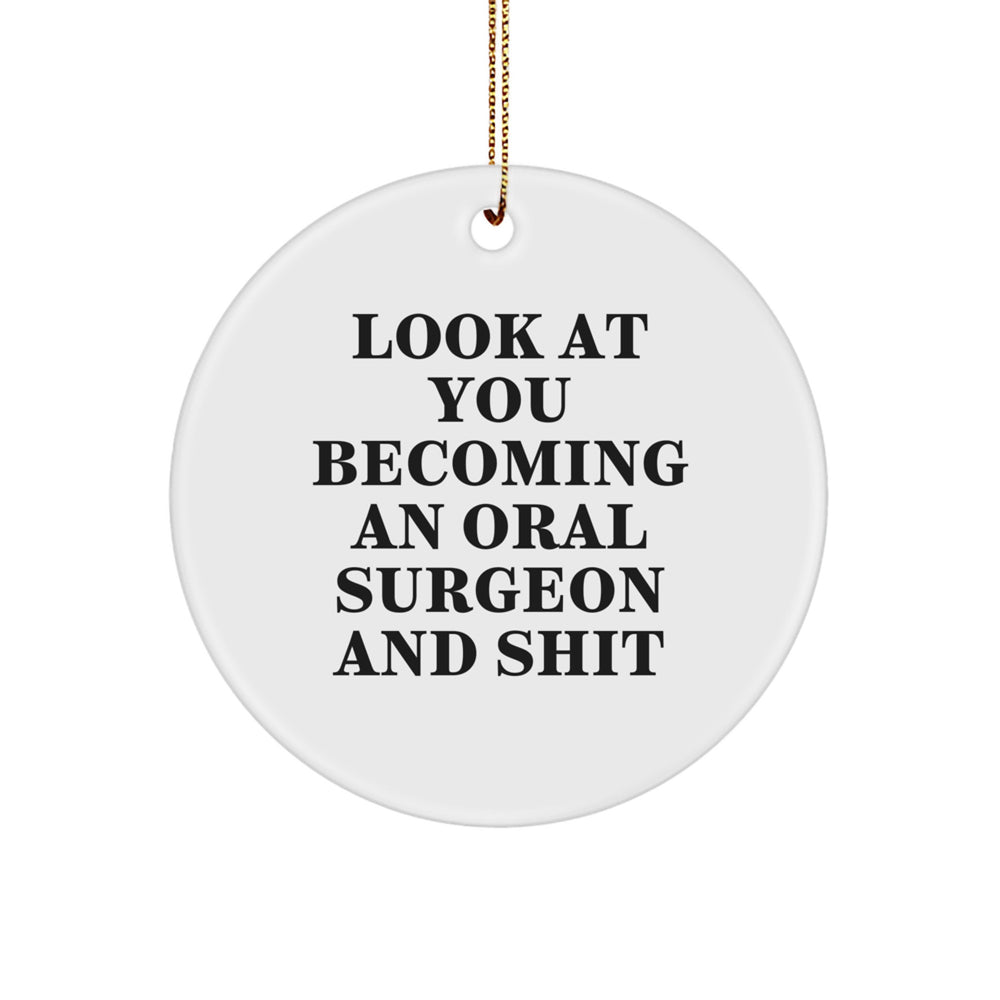 Funny Oral Surgeon Gifts for Men Friends, Look At You Becoming An 'Oral Surgeon And Shit', Christmas Unique Circle Ornaments - Image 1