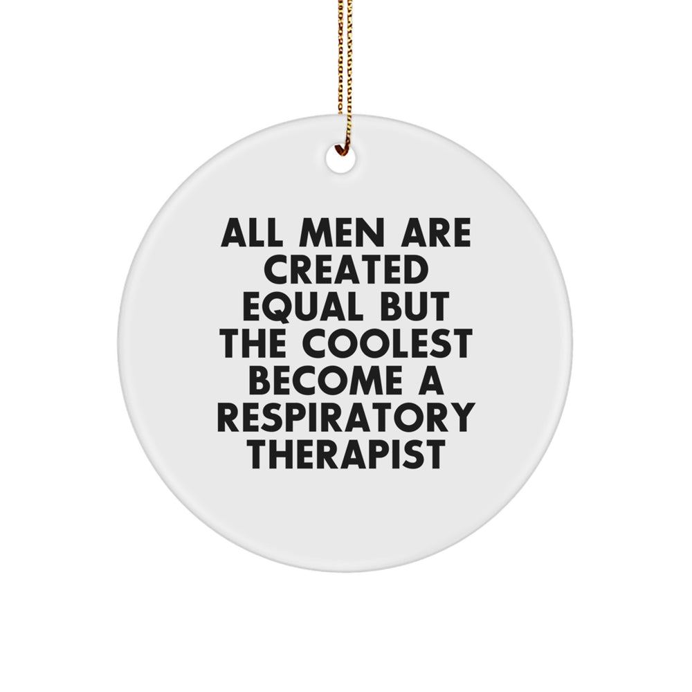 Funny Respiratory Therapist Gifts, Inspirational Quote Circle Ornament, Gifts from Men, Unique Christmas Ornaments for Respiratory Therapist, Friends, Coworkers, Family - Image 1