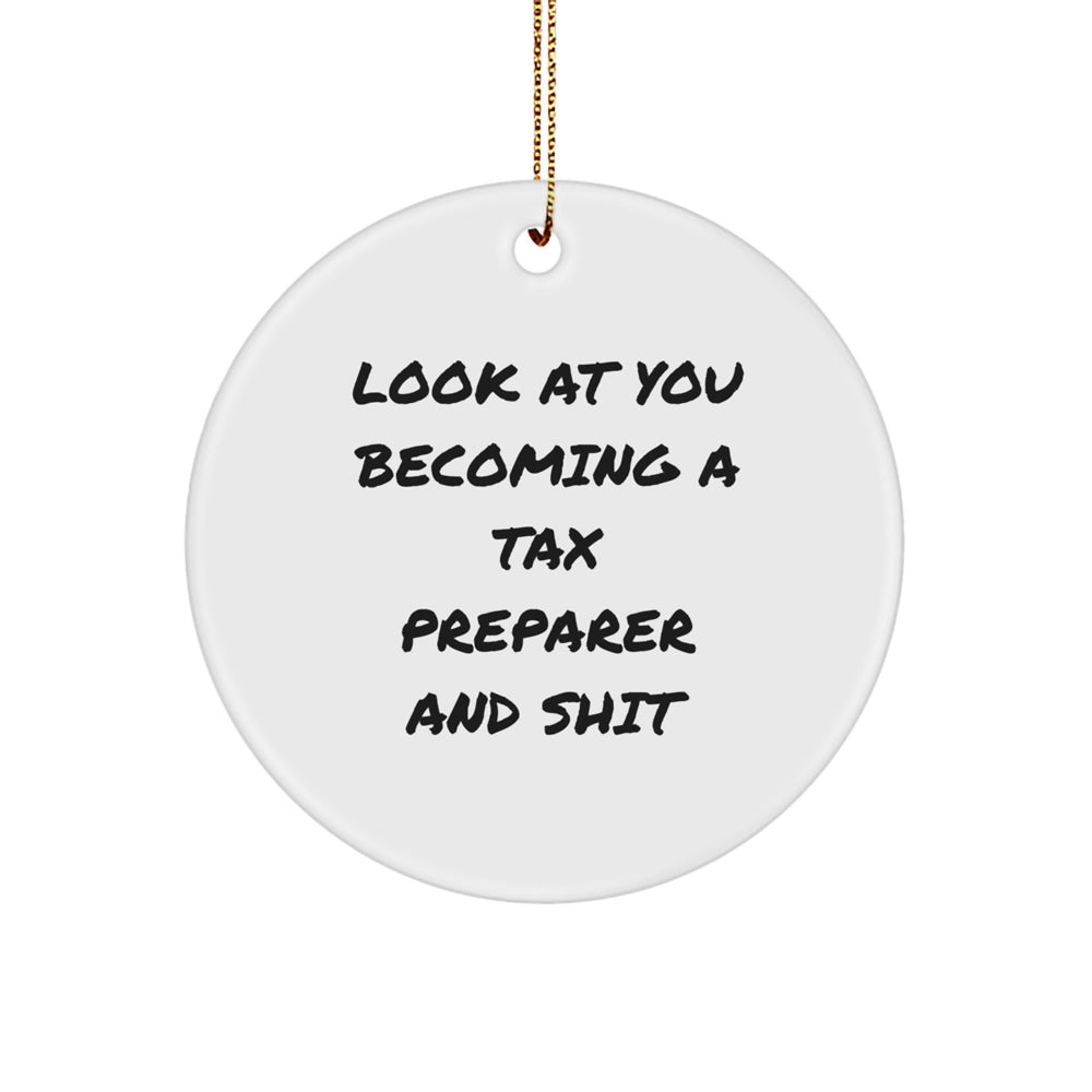 Funny Tax Preparer Gifts, Circle Ornaments for Christmas, 'Look At You Becoming A Tax Preparer And Shit' from Friends, Coworkers, Family - Image 1