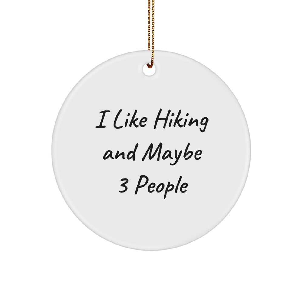 Funny Hiking Gifts for Friends, I Like Hiking And Maybe 3 People Circle Ornament, Christmas Unique Decorations - Image 1