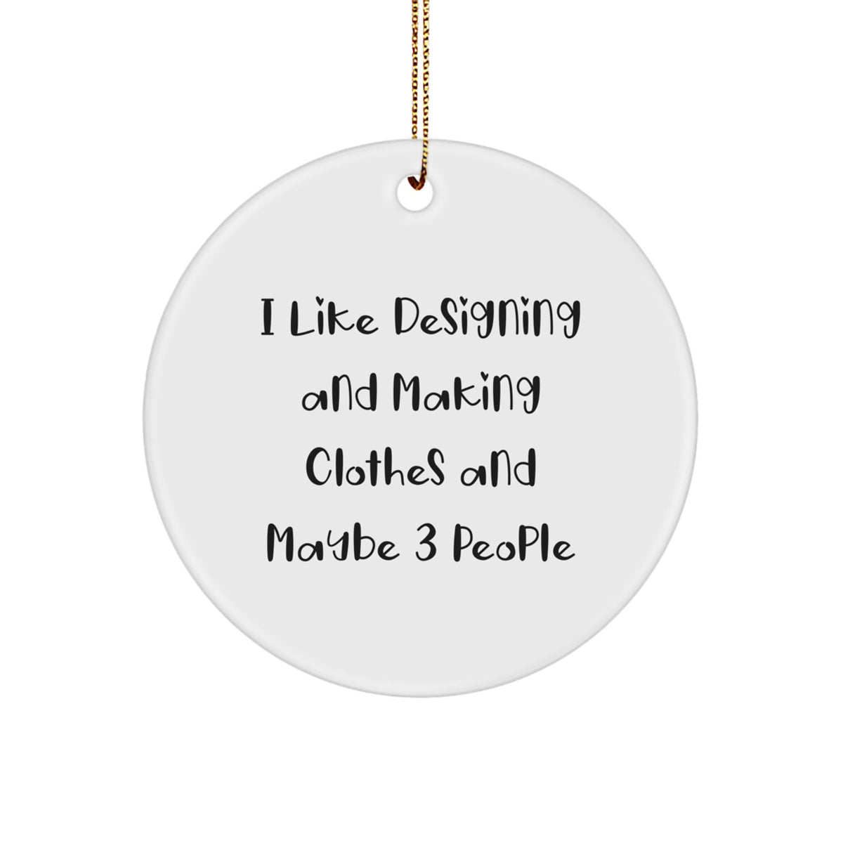 Designing and Making Clothes Funny Circle Ornament Gifts from Friends for Men, Women, Designing and Making Clothes Lovers, Merry Christmas Unique Gifts - Image 1