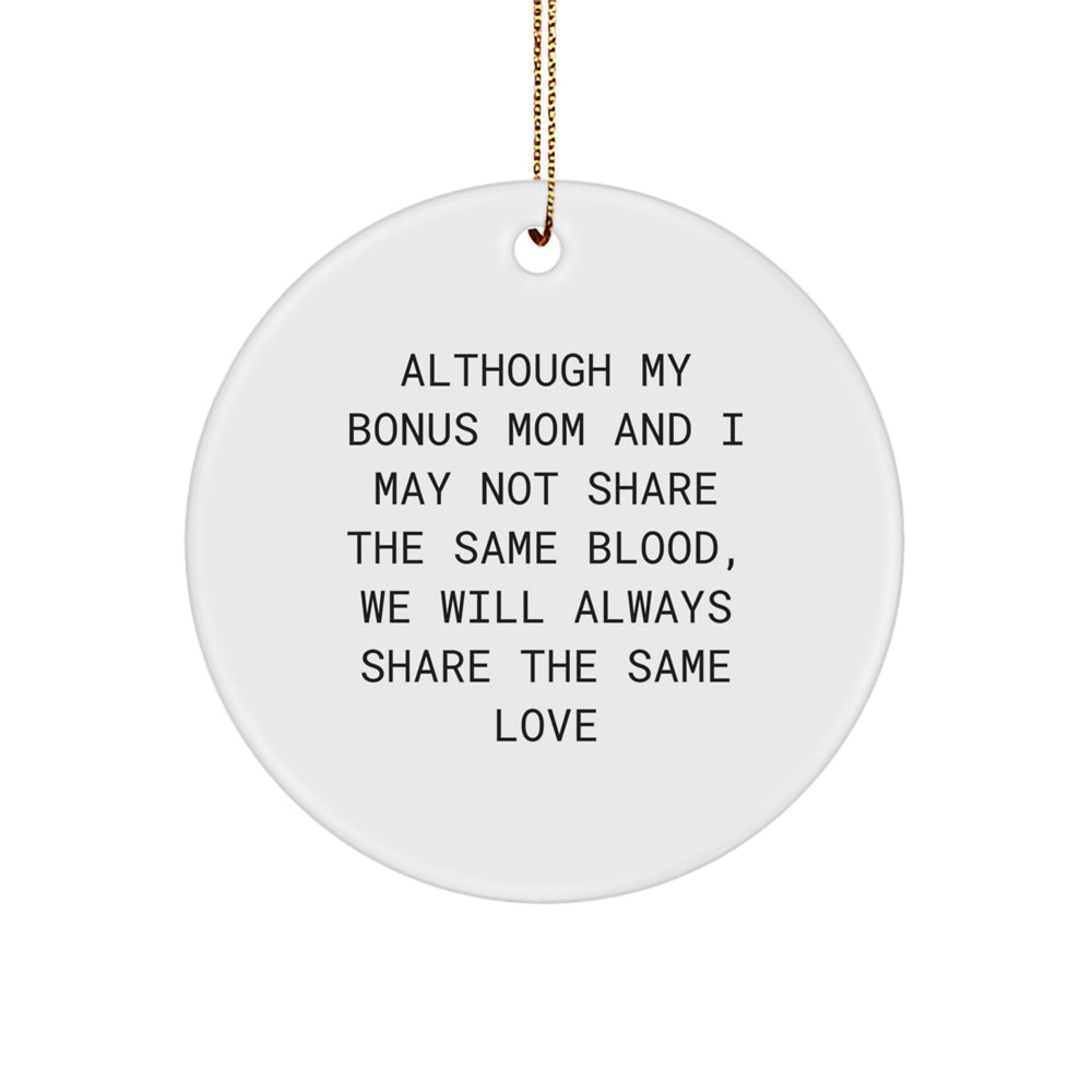 Funny Bonus Mom Gifts from Men, Women, Friends, or Family - Circle Ornament for Bonus Mom - Inspirational Quote 'Although My Bonus Mom...' - Image 1