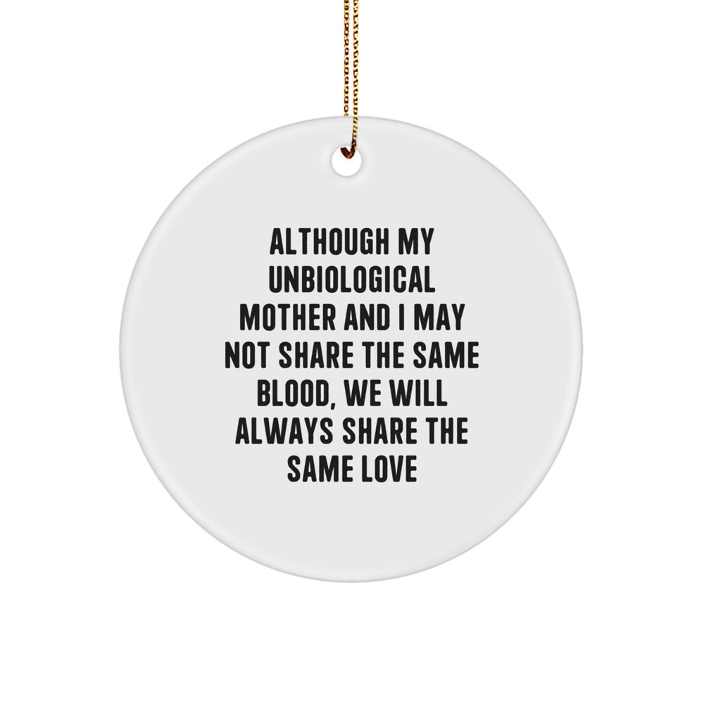 Funny Unbiological Mother Circle Ornament Gifts from Men to Unbiological Mother, Unique Christmas Ornament for Unbiological Mother's Home, Inspirational Quote Circle Ornament - Image 1