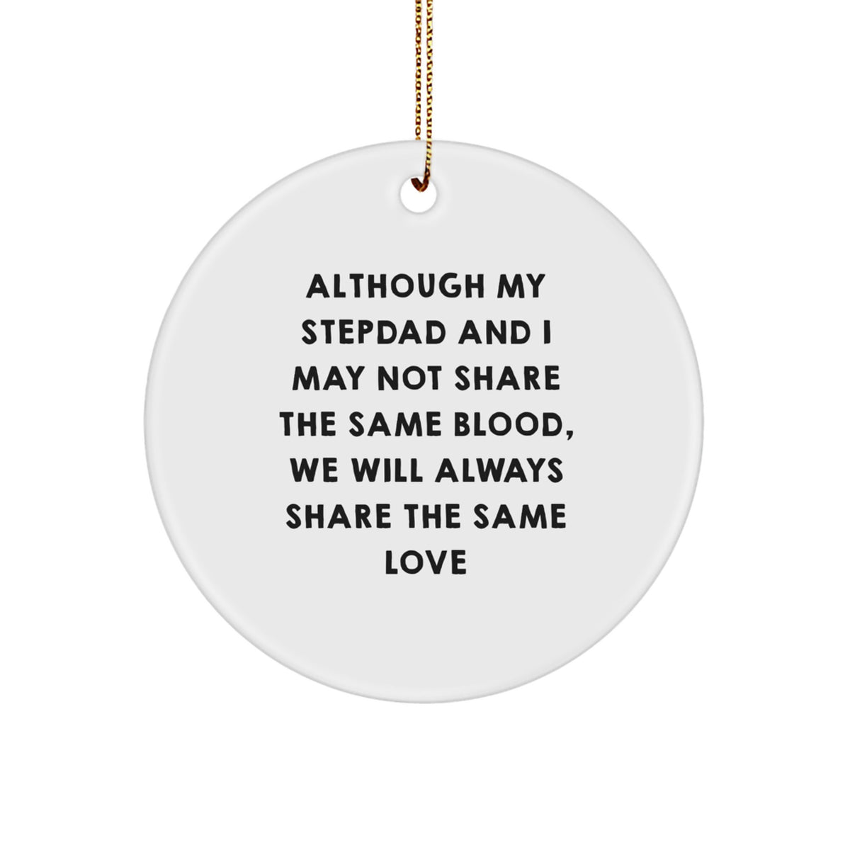 Stepdad Gifts, Funny Love Quote, Circle Ornament, Christmas Unique Gifts from Men, for Stepdads - Image 1