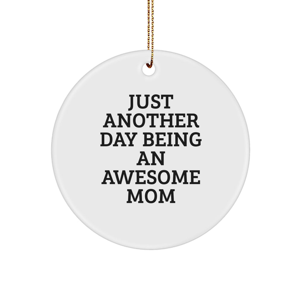 Gifts from Mom, Just Another Day Being An Awesome Mom, Circle Ornament for Mom, Christmas Unique Gifts for Mom - Image 1