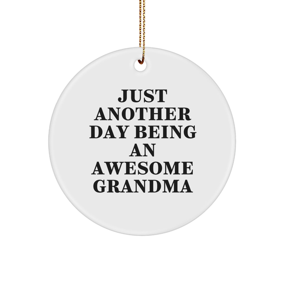 Gifts from Family, Grandma Circle Ornament - Just Another Day Being An Awesome Grandma - Image 1