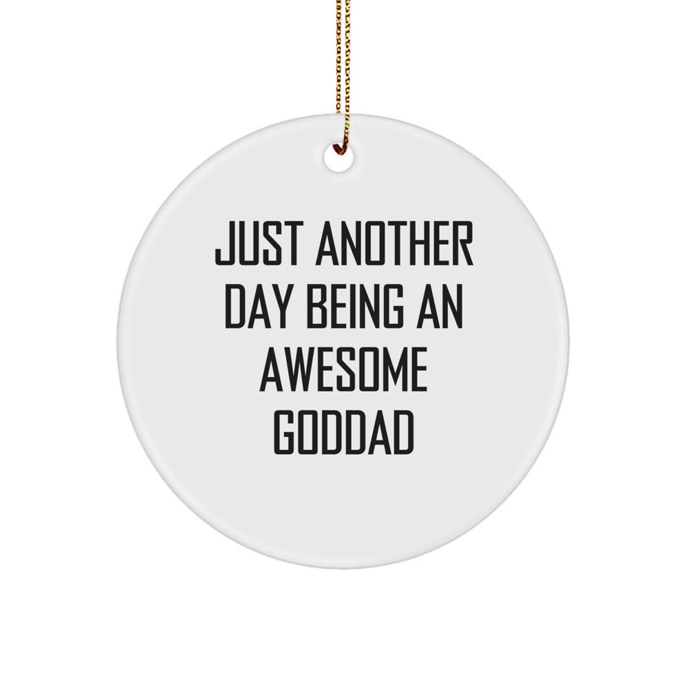 Goddad Gifts from Family for Men - Circle Ornament with Funny Quote 'Just Another Day Being An Awesome Goddad' - White Color Christmas Unique Decorations - Image 1