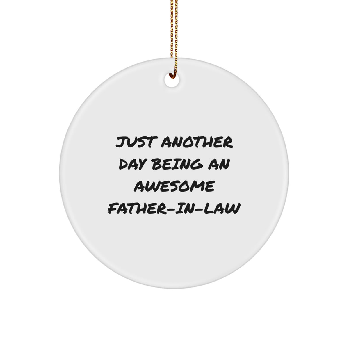 Funny Father-in-law Gifts, Christmas Unique Circle Ornament, 'Just Another Day Being An Awesome Father-in-law' Quote, Gifts from Family to Father-in-law - Image 1