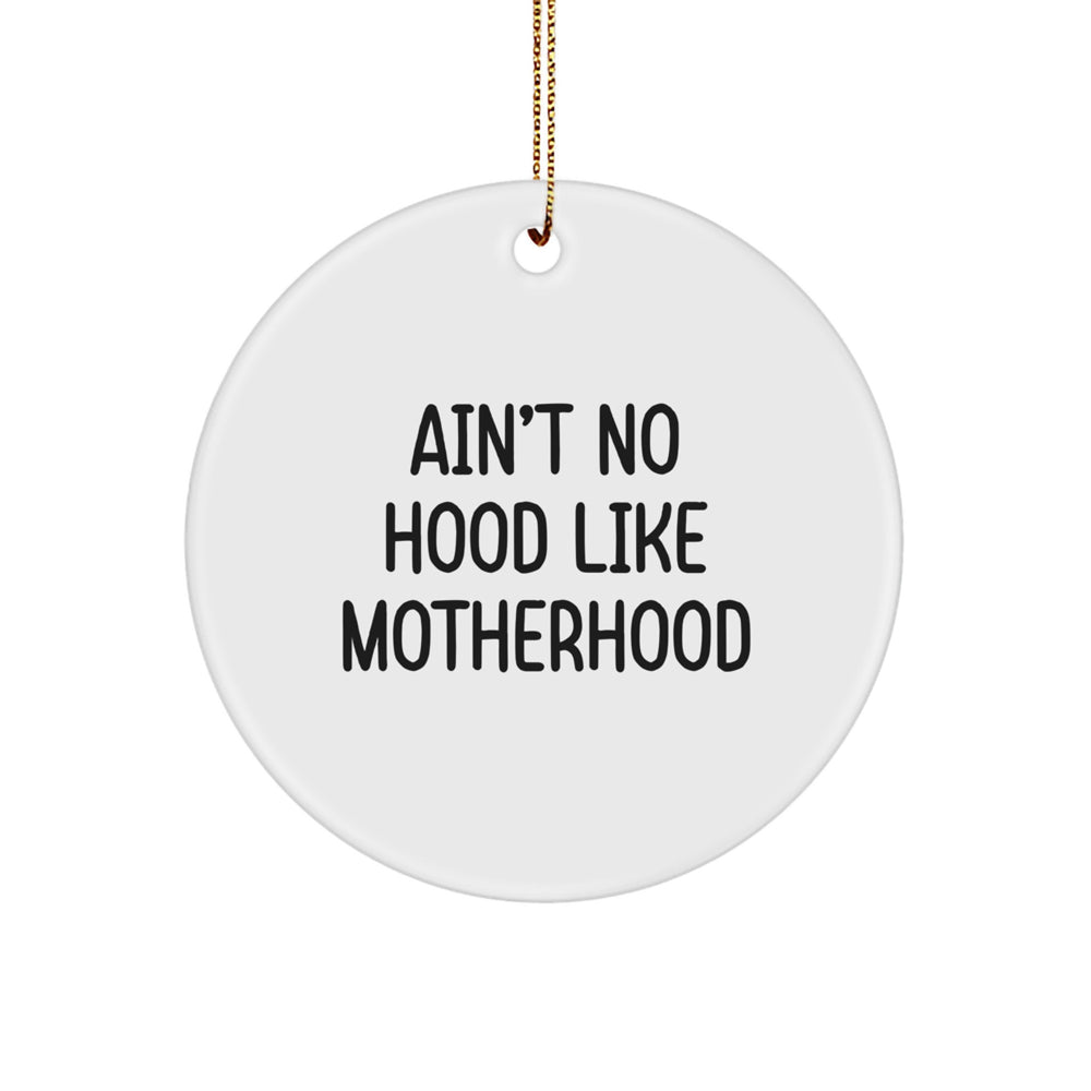 Funny Mom Gifts from Family, Circle Ornament with Ain't No Hood Like Motherhood Quote, Christmas Unique Presents - Image 1