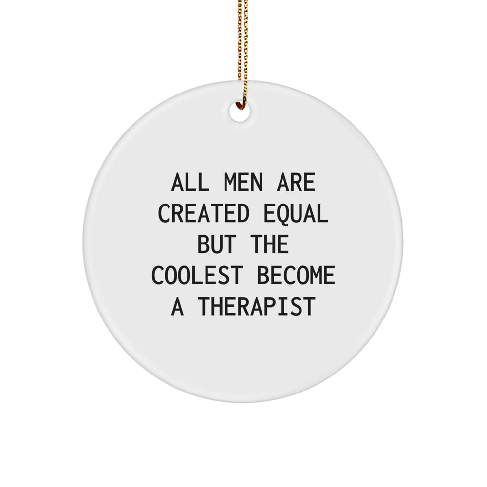 Funny Therapist Gifts for Men - Circle Ornament with Inspirational Quote, Gifts from Men, Unique Christmas Unique Gifts for Therapist Friends, Durable MDF Materials - Image 1