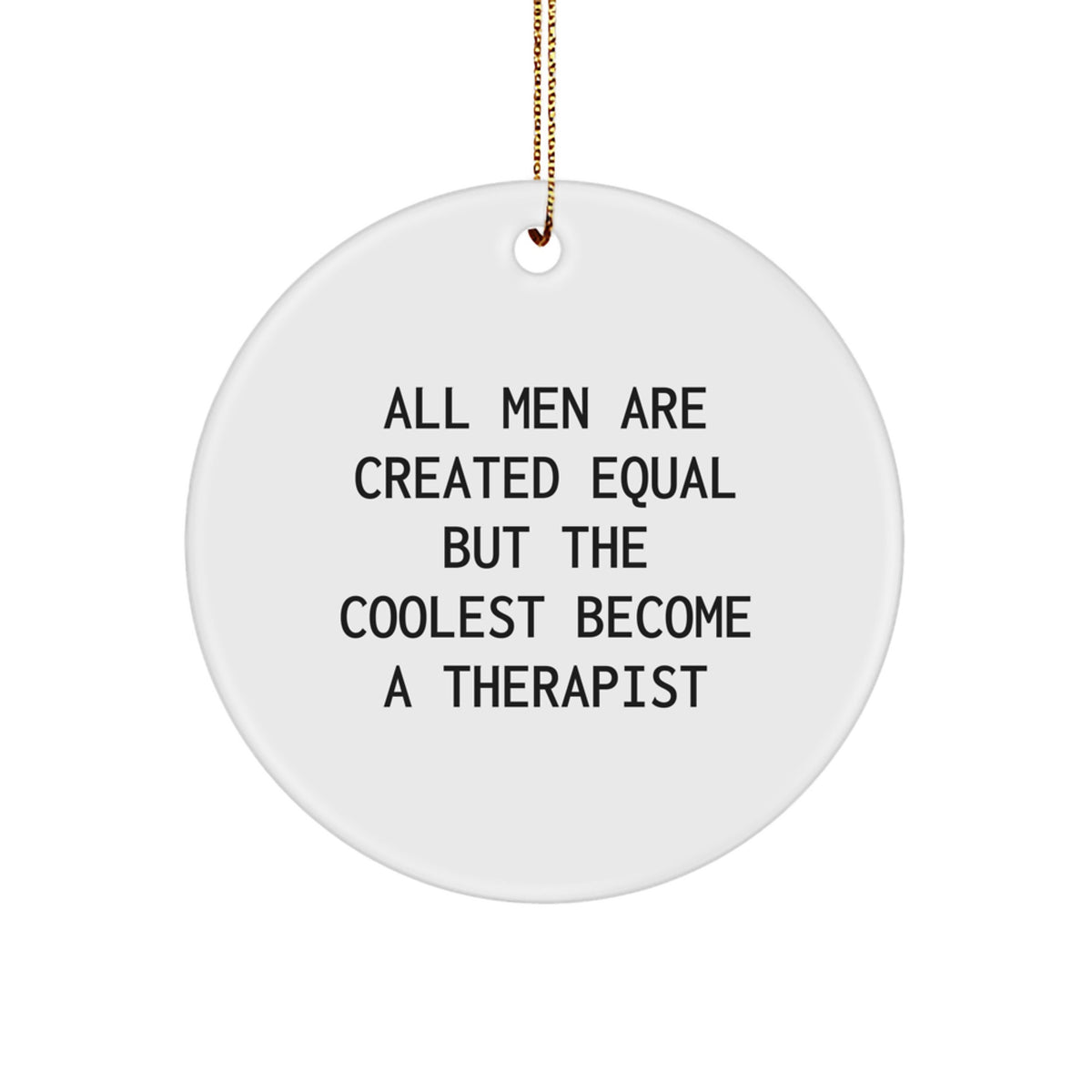 Funny Therapist Gifts for Men - Circle Ornament with Inspirational Quote, Gifts from Men, Unique Christmas Unique Gifts for Therapist Friends, Durable MDF Materials - Image 1