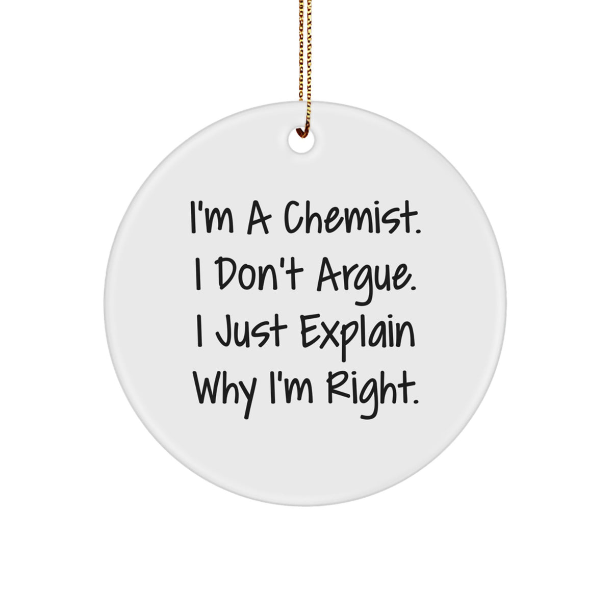 Funny Quote Chemist Gifts for Him, Unique Circle Ornament, Christmas Unique Gifts from Men to Chemist Colleagues, Inspirational Chemistry Lover Decorations - Image 1