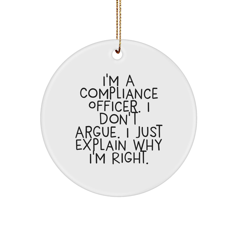 Compliance Officer Gifts, 'I Don't Argue, I Just Explain Why I'm Right' Circle Ornament for Christmas, Gifts from Friends to Compliance Officers - Image 1
