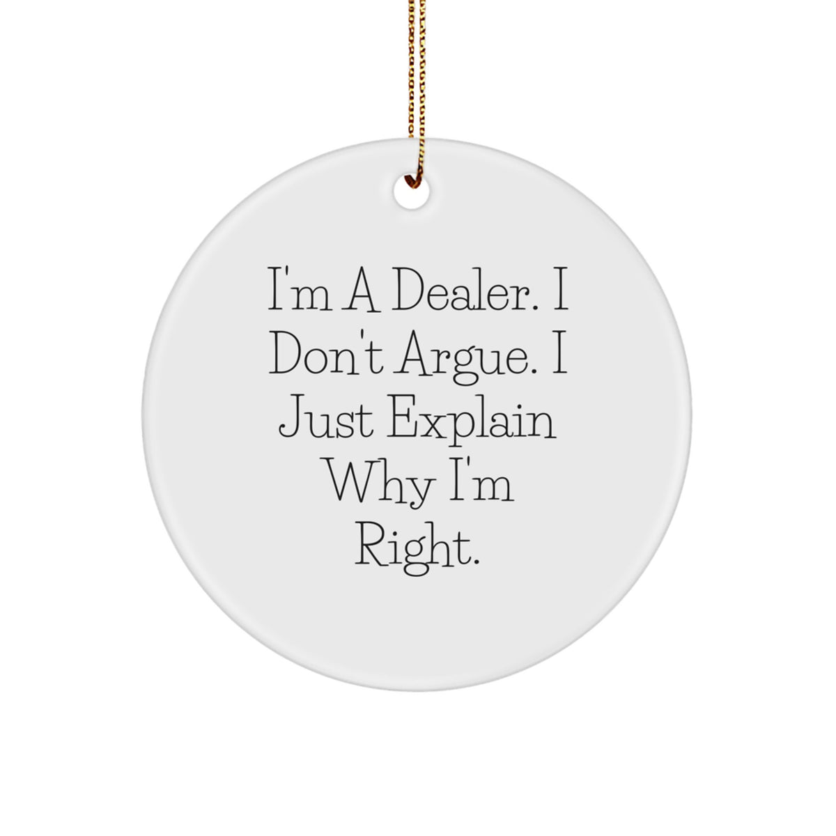 Funny Quotes for Dealers, Circle Ornament Gifts from Friends for a Dealer's Christmas - Image 1