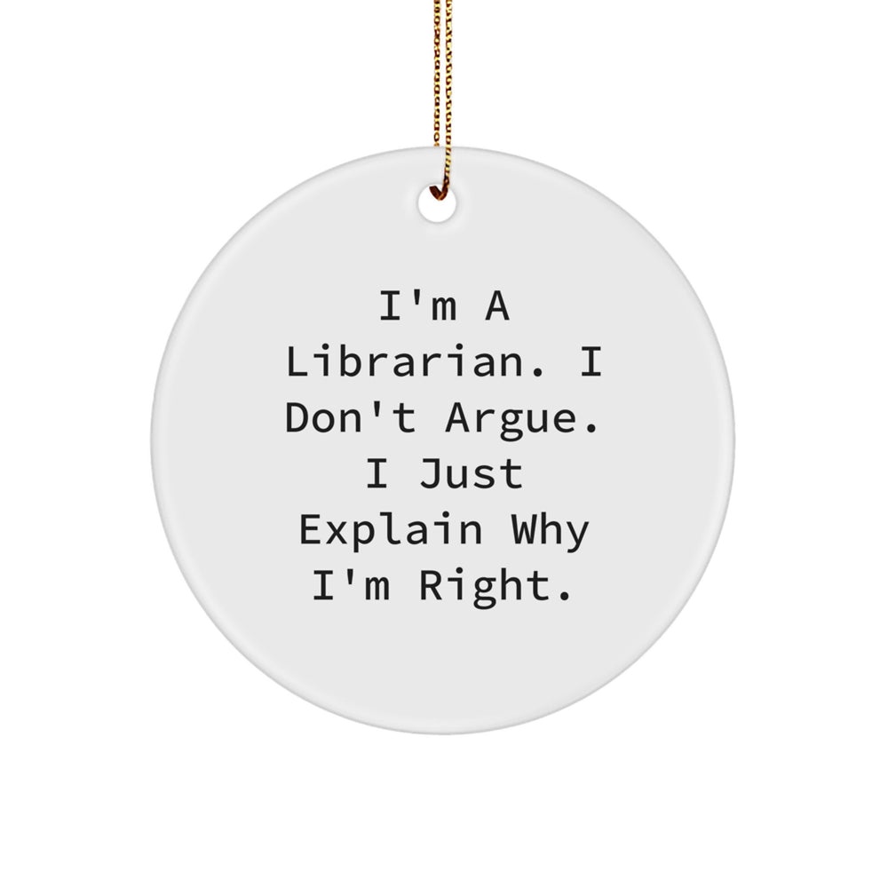 Librarian Gifts, Funny Circle Ornament, I'm A Librarian, Gifts from Friends, Christmas Unique Gifts - Image 1