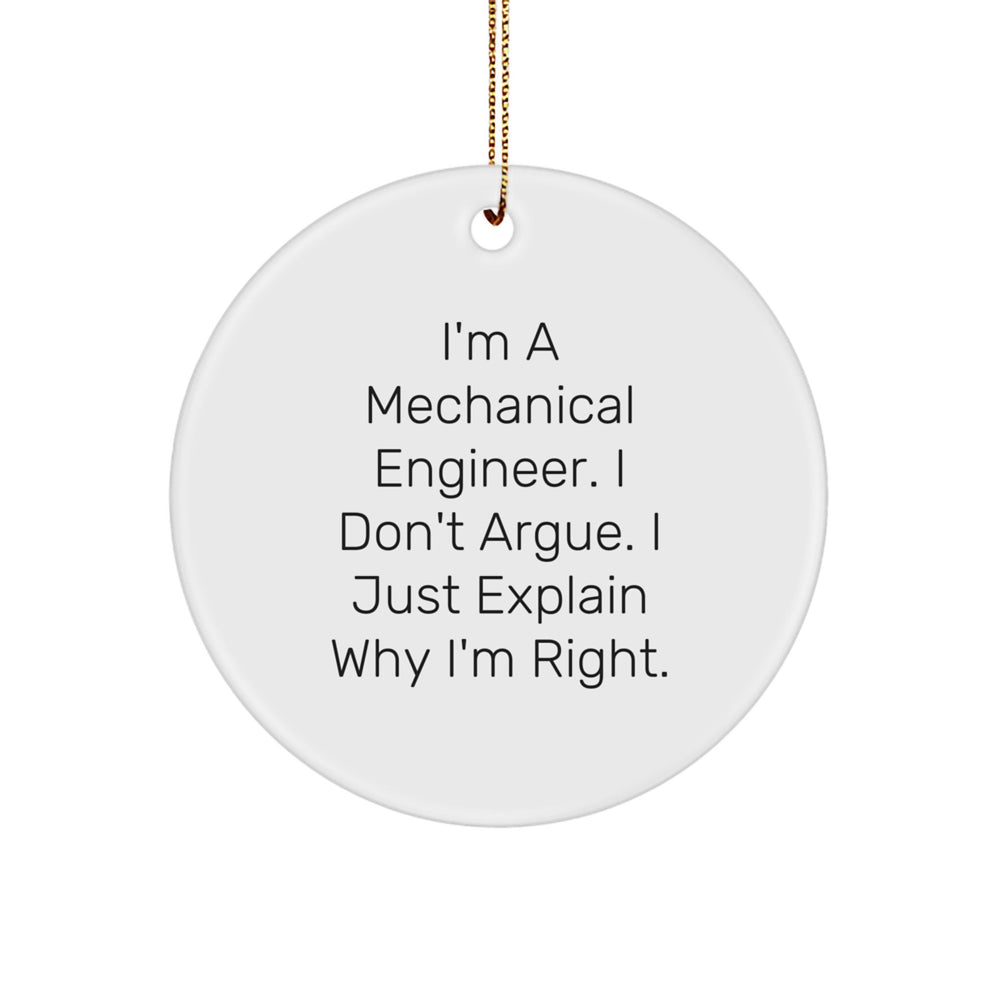 Funny Mechanical Engineer Gifts for Men - I'm Right Because Science Circle Ornament, Inspirational Holiday Decorations, Christmas Unique Gifts from Friends - Image 1