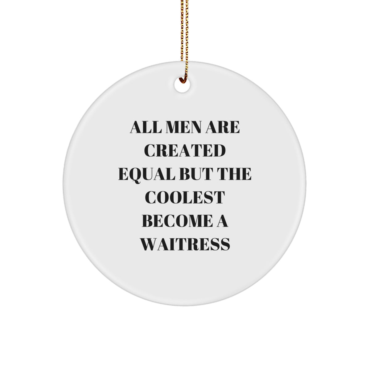 Funny Waitress Gifts for Men, Waitress Christmas Unique Gifts from Friends, Circle Ornament Quote - Image 1