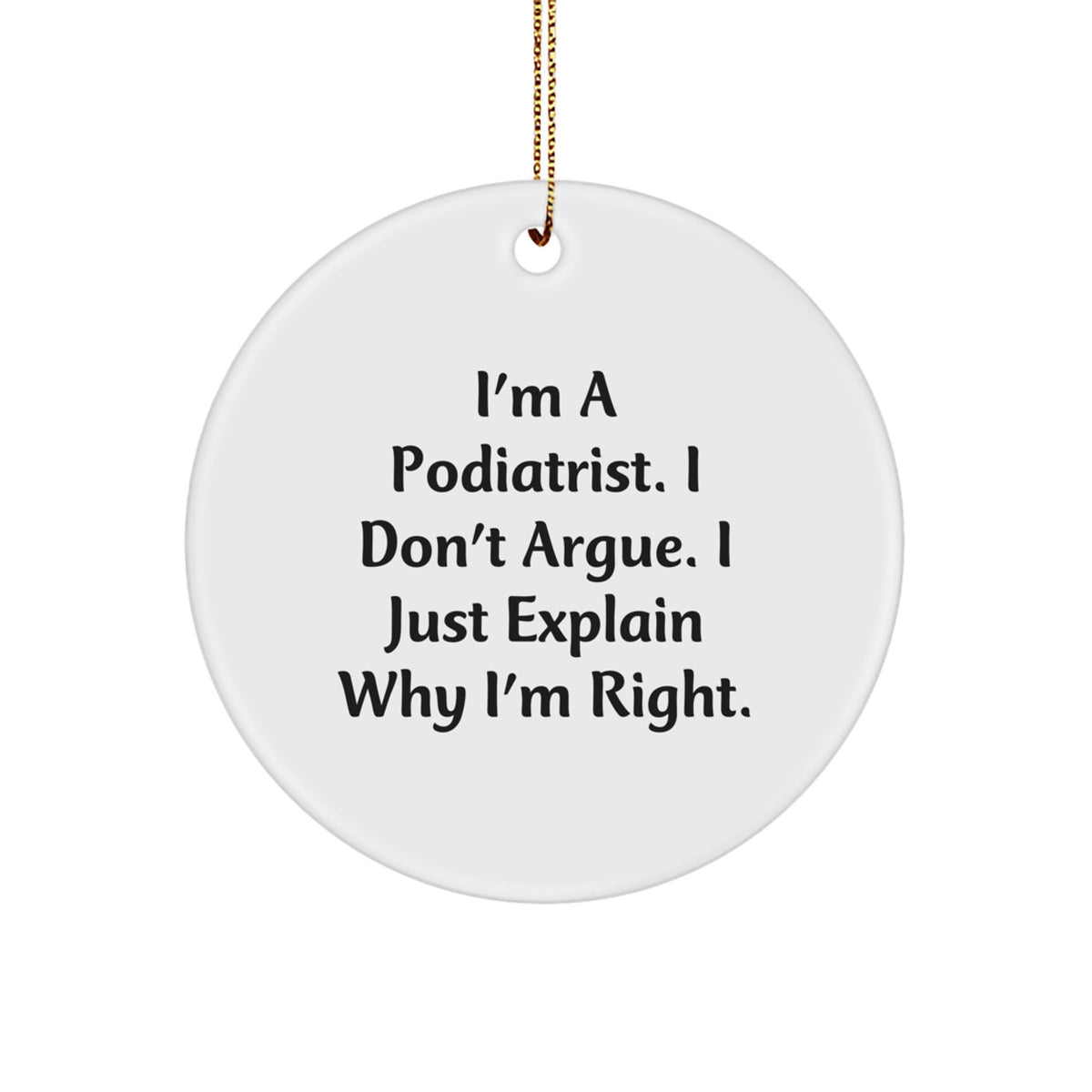Funny Podiatrist Quote Circle Ornament Gifts from Men to Women Coworkers Family Friends for Christmas Unique Ornaments - Image 1