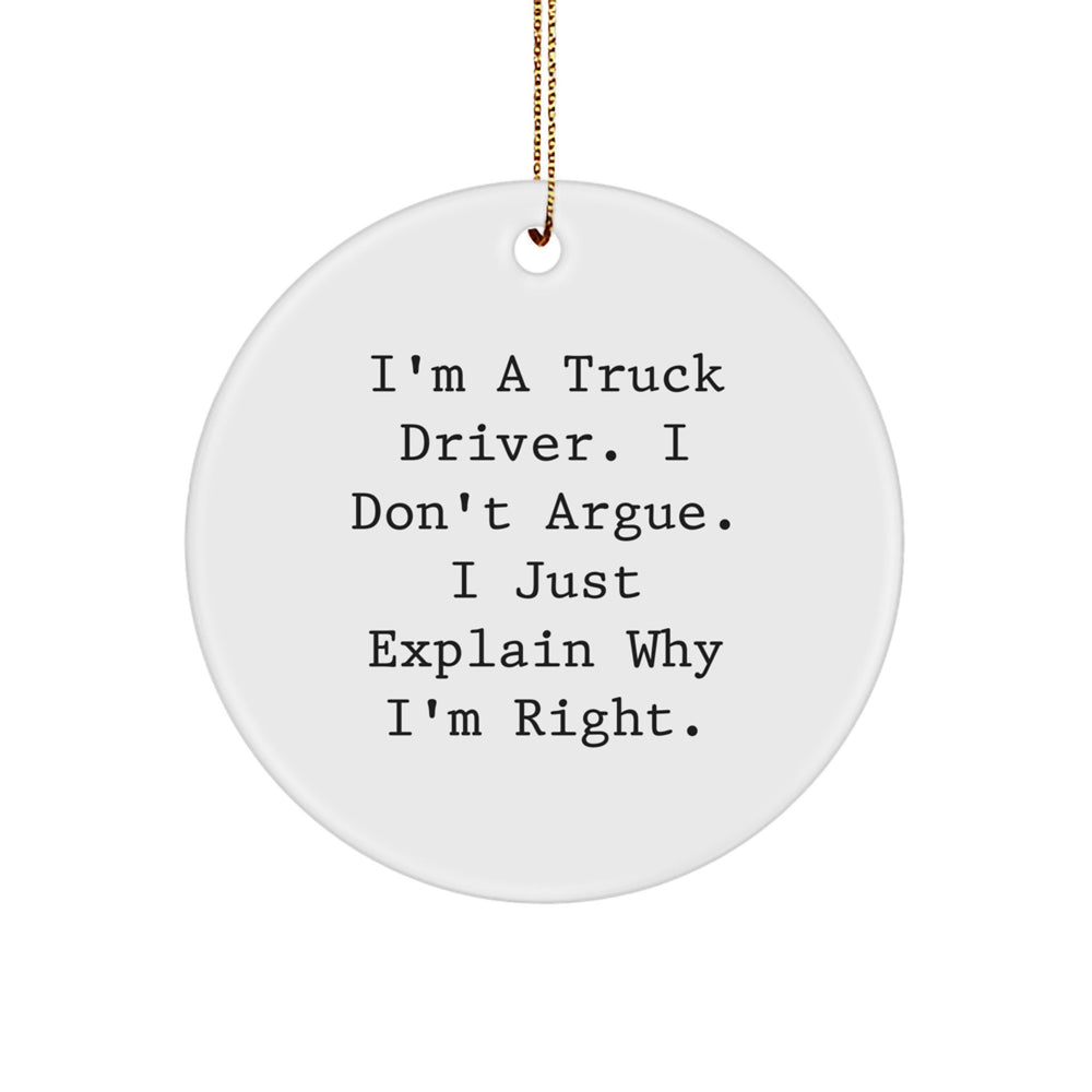 Funny Gifts from Truck Driver Friends and Family - I'm a Truck Driver Circle Ornament, White, Christmas Unique Gifts - Image 1