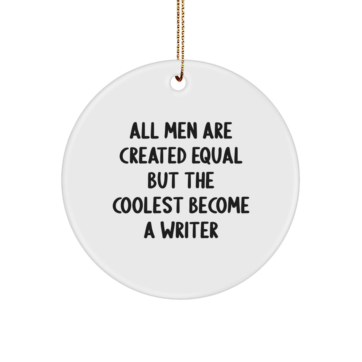 Funny Quote Writer Gifts from Men for Christmas Unique Circle Ornament - Image 1