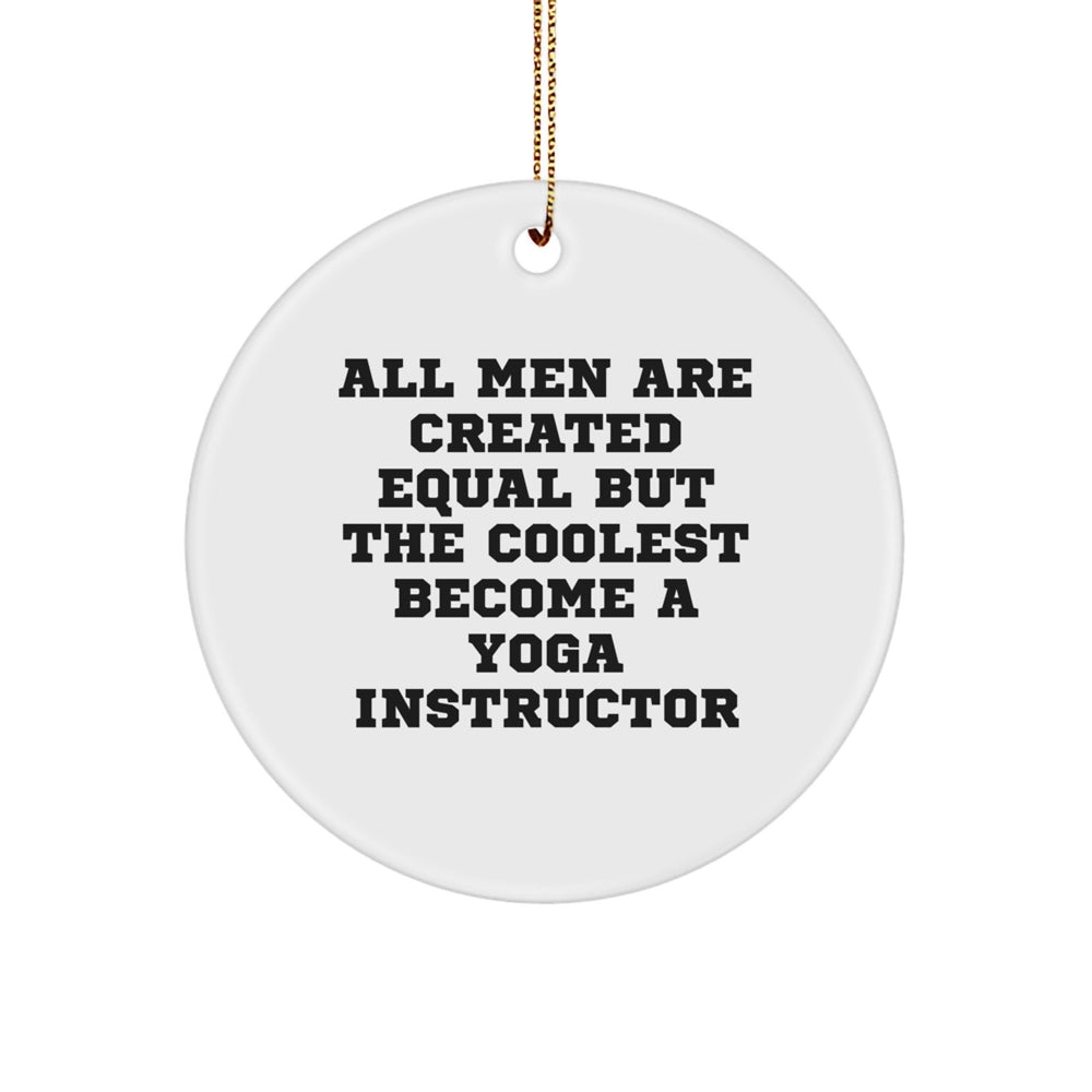 Yoga Instructor Gifts for Men, Funny Circle Ornament 'All Men Are Created Equal', Christmas Unique - Image 1