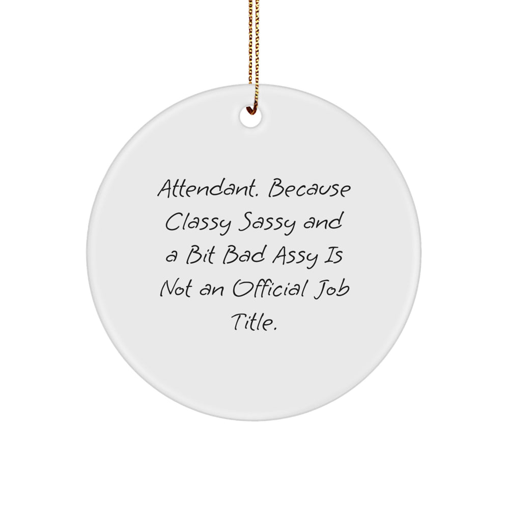 Funny Attendant Gifts for Attendant Friends and Family - Attendant Circle Ornament with Inspirational Quote, Christmas Unique Gifts from Friends - Image 1