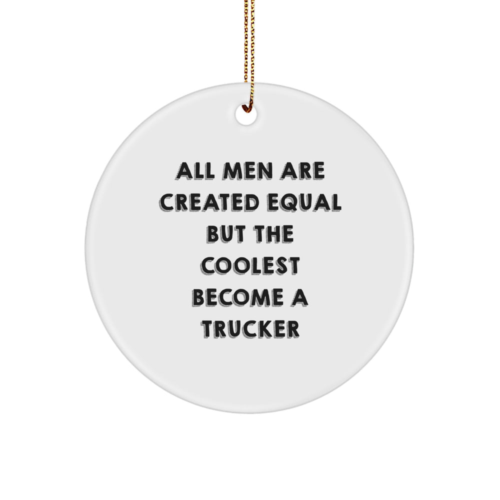 Funny Trucker Gifts for Men, Circle Ornament from Friends and Family, Christmas Unique Present - Image 1