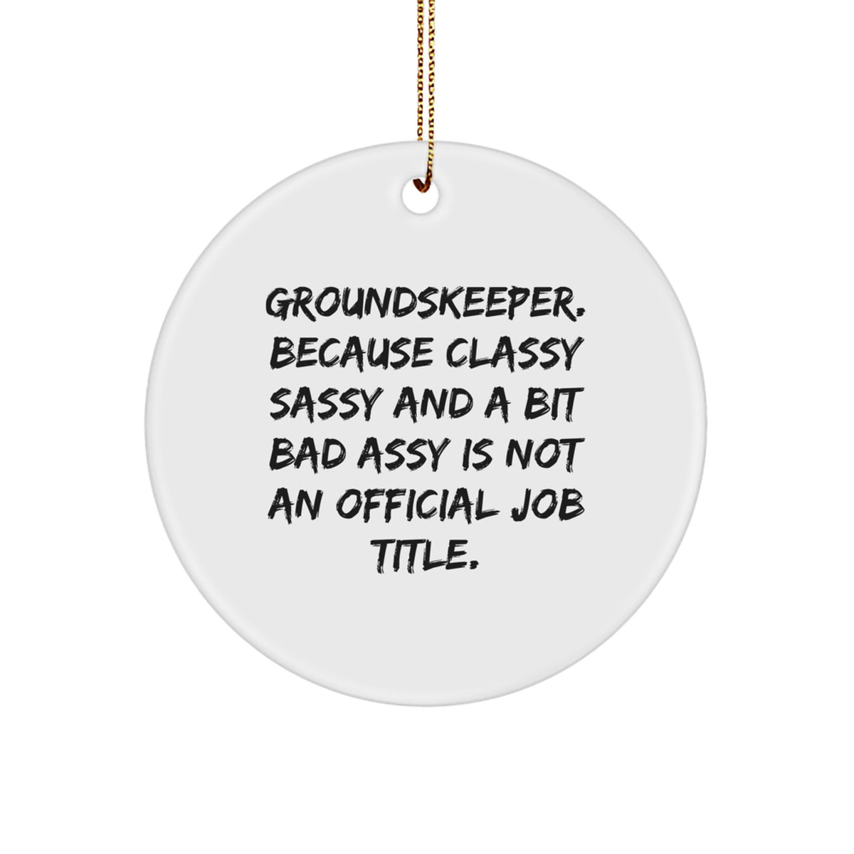 Funny groundskeeper Gifts from Friends - Humorous groundskeeper Christmas Ornaments for groundskeeper, Men, or Women - Unique Circle Ornaments, MDF, Sublimation, Gold Cord - Image 1