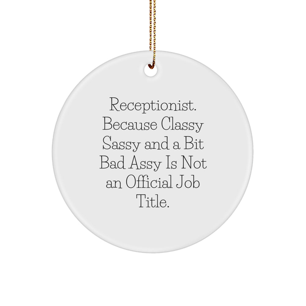 Funny Receptionist Gifts from Family - Circle Ornaments, Christmas Unique Presents for Receptionist, Because Classy Sassy And A Bit Fearlessy Is Not An Official Job Title. - Image 1