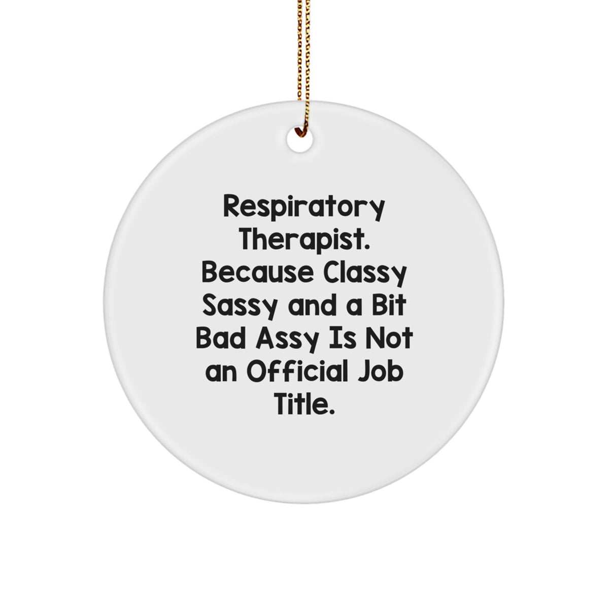 Unique Respiratory Therapist Gifts from Friends, Funny Christmas Circle Ornaments with Inspirational Quote, Not Official Job Title - Image 1