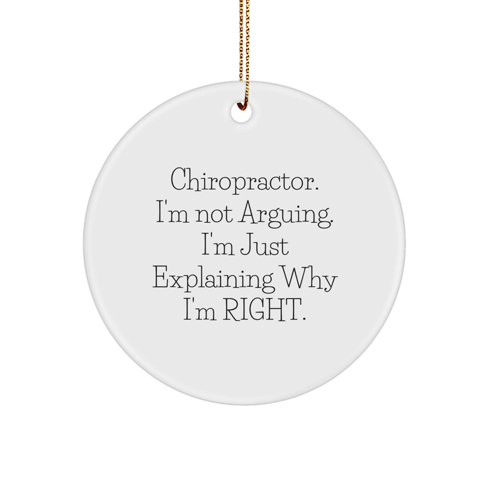 Charming Chiropractor Gifts from Friends, Family for Christmas Unique Presents - Funny Circle Ornament, 'I'm Not Arguing, I'm Just Explaining Why I'm Right.' - Image 1