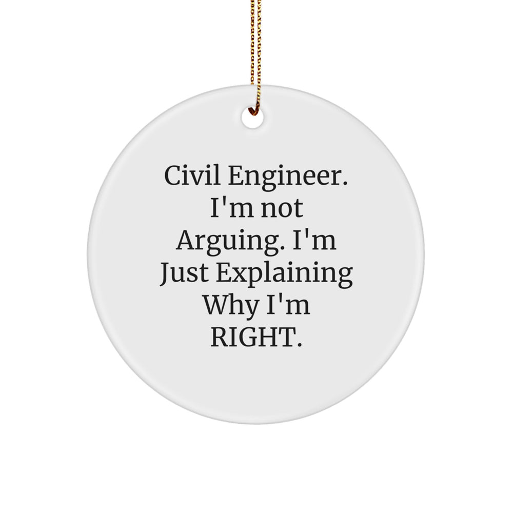 Civil Engineer Gifts from Friends - Funny Christmas Circle Ornament for Men - 'I'm Not Arguing. I'm Just Explaining Why I'm Right.' - Image 1