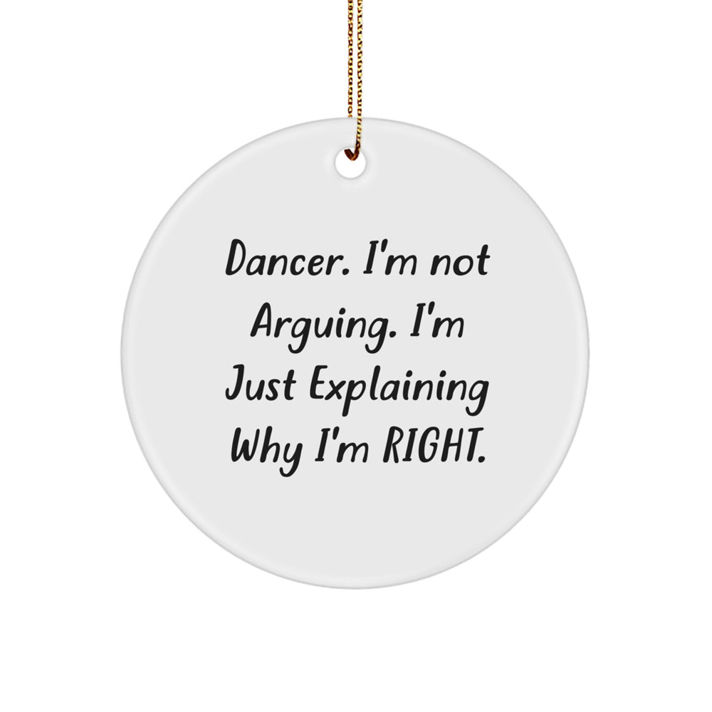 Funny Dancer Circle Ornament Gifts from Friends to Dancer, 'I'm Not Arguing. I'm Just Explaining Why I'm Right.' Christmas Unique Gifts - Image 1